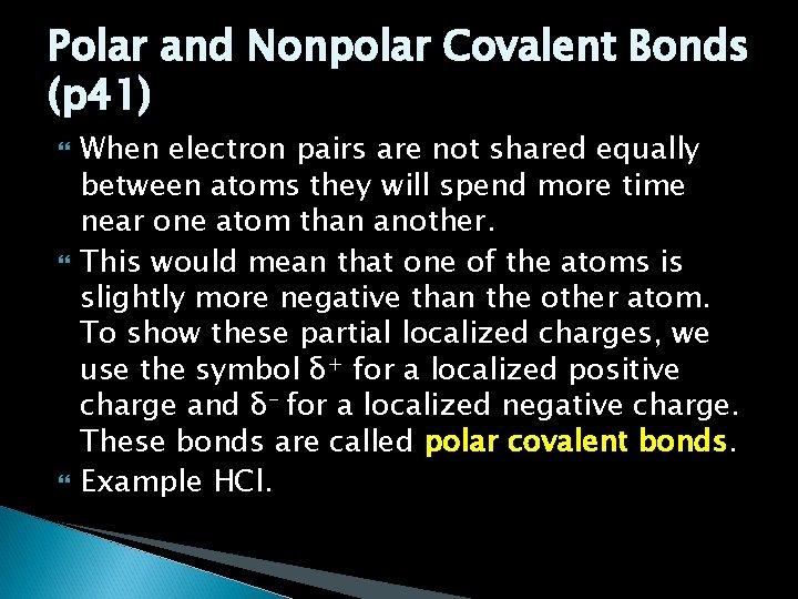 Polar and Nonpolar Covalent Bonds (p 41) When electron pairs are not shared equally