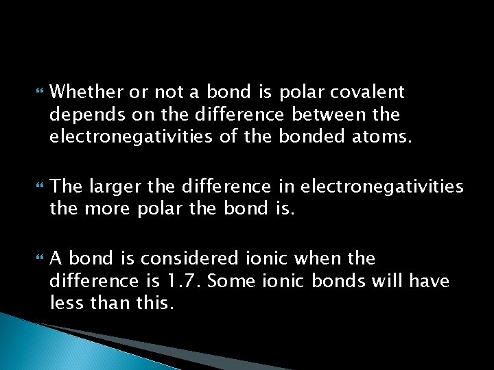  Whether or not a bond is polar covalent depends on the difference between