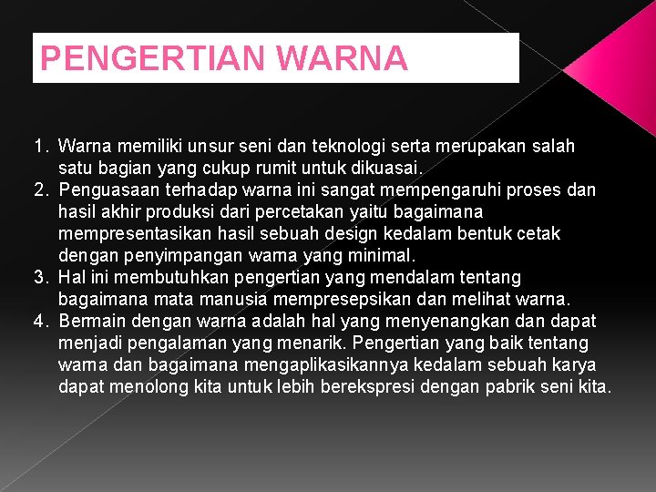 PENGERTIAN WARNA 1. Warna memiliki unsur seni dan teknologi serta merupakan salah satu bagian