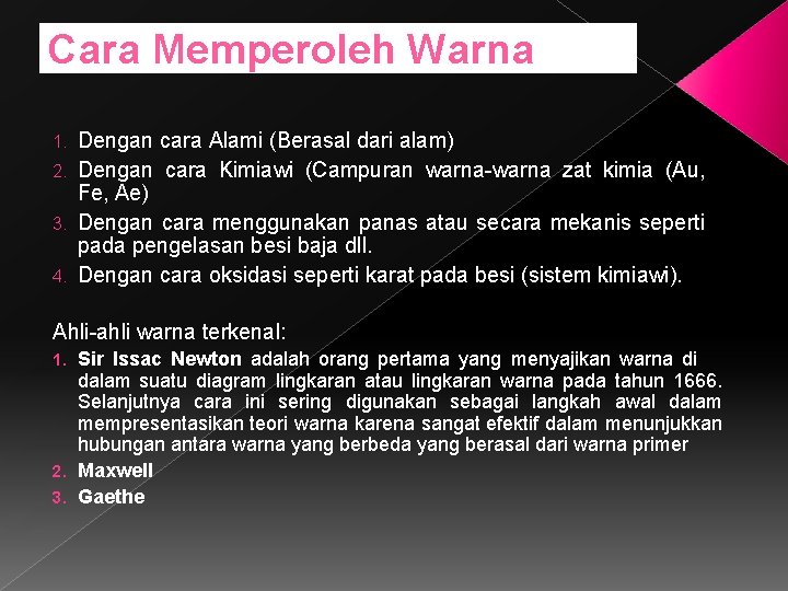 Cara Memperoleh Warna Dengan cara Alami (Berasal dari alam) 2. Dengan cara Kimiawi (Campuran