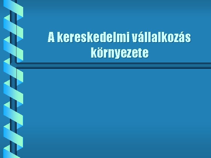 A kereskedelmi vállalkozás környezete 