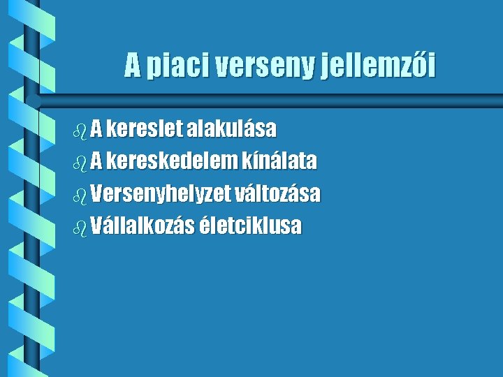 A piaci verseny jellemzői b A kereslet alakulása b A kereskedelem kínálata b Versenyhelyzet