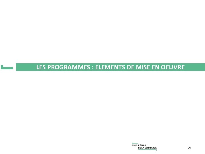 LES PROGRAMMES : ELEMENTS DE MISE EN OEUVRE 28 