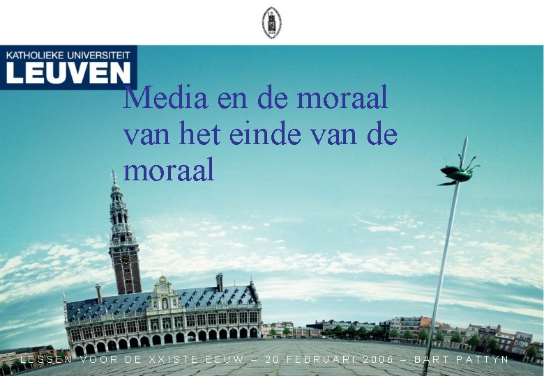 Media en de moraal van het einde van de moraal LESSEN VOOR DE XXISTE