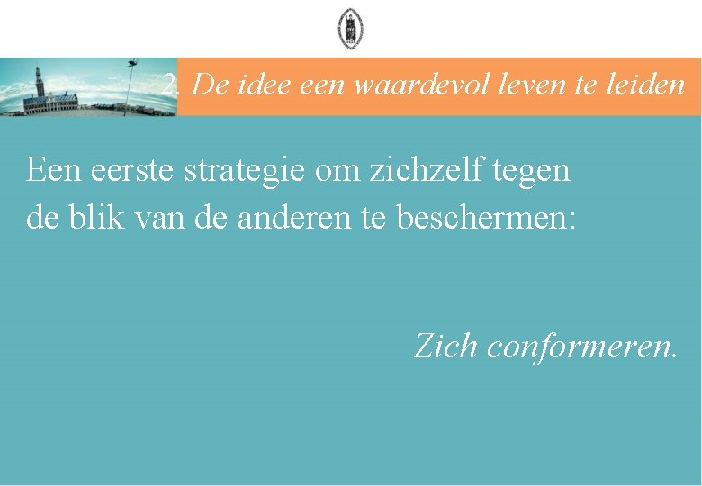 2. De idee een waardevol leven te leiden Een eerste strategie om zichzelf tegen