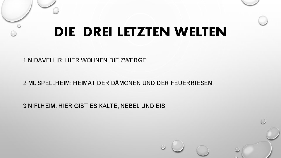 DIE DREI LETZTEN WELTEN 1 NIDAVELLIR: HIER WOHNEN DIE ZWERGE. 2 MUSPELLHEIM: HEIMAT DER