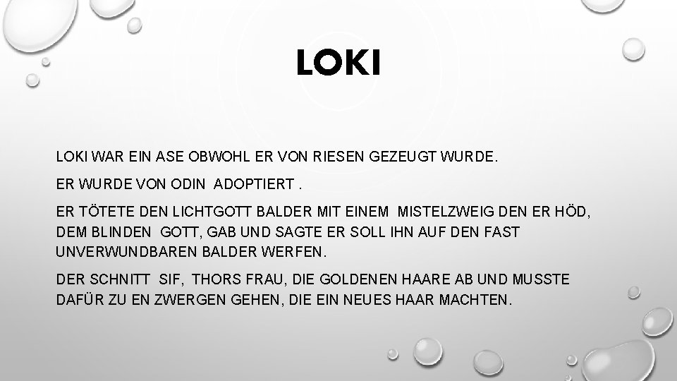 LOKI WAR EIN ASE OBWOHL ER VON RIESEN GEZEUGT WURDE. ER WURDE VON ODIN