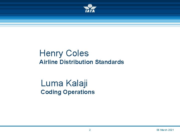 Henry Coles Airline Distribution Standards Luma Kalaji Coding Operations 2 06 March 2021 