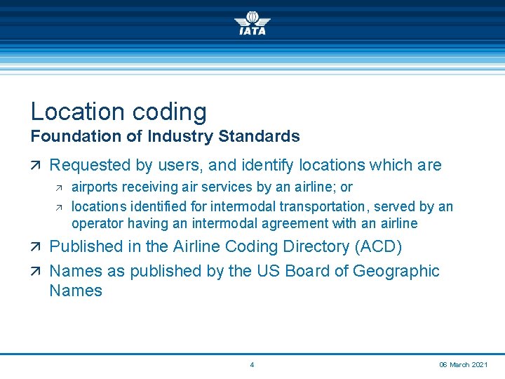 Location coding Foundation of Industry Standards ä Requested by users, and identify locations which