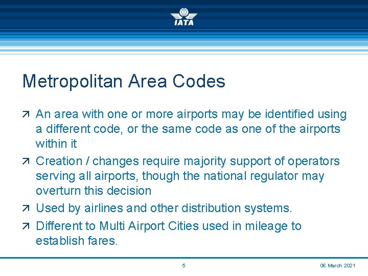 Metropolitan Area Codes ä An area with one or more airports may be identified