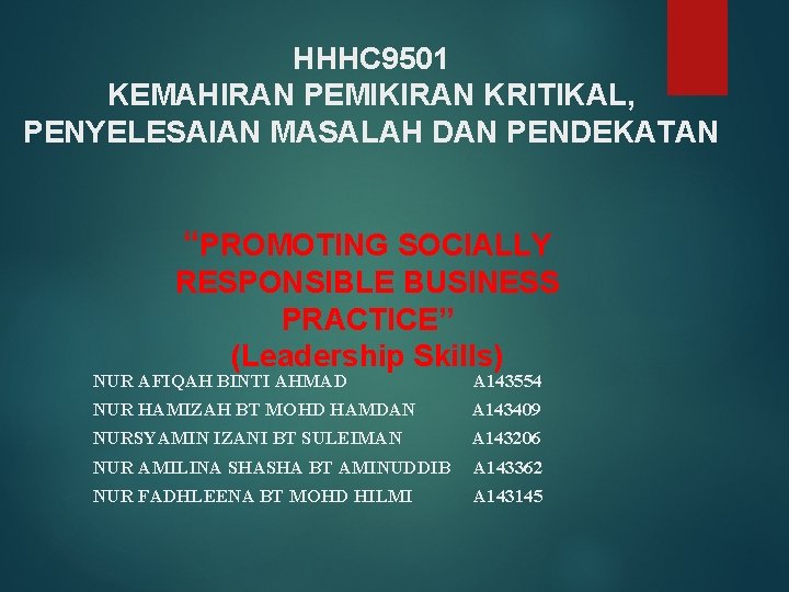 HHHC 9501 KEMAHIRAN PEMIKIRAN KRITIKAL, PENYELESAIAN MASALAH DAN PENDEKATAN “PROMOTING SOCIALLY RESPONSIBLE BUSINESS PRACTICE”