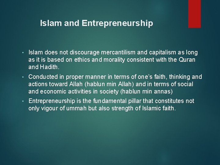 Islam and Entrepreneurship • Islam does not discourage mercantilism and capitalism as long as
