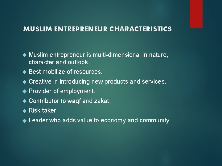 MUSLIM ENTREPRENEUR CHARACTERISTICS Muslim entrepreneur is multi-dimensional in nature, character and outlook. Best mobilize
