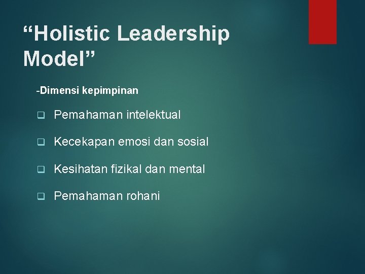 “Holistic Leadership Model” -Dimensi kepimpinan q Pemahaman intelektual q Kecekapan emosi dan sosial q