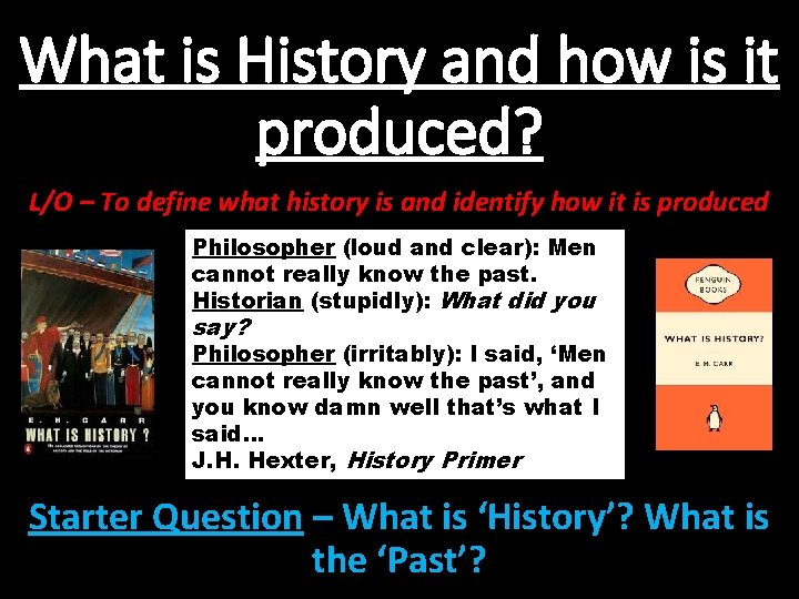 What is History and how is it produced? L/O – To define what history