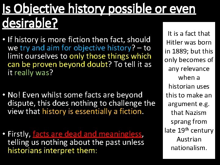 Is Objective history possible or even desirable? • If history is more fiction then