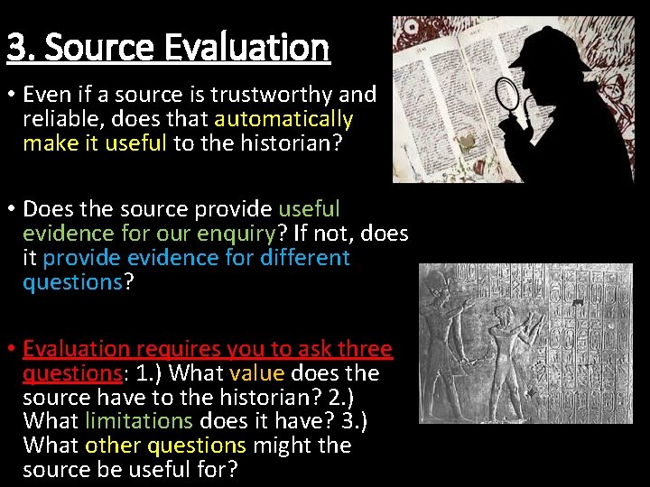 3. Source Evaluation • Even if a source is trustworthy and reliable, does that