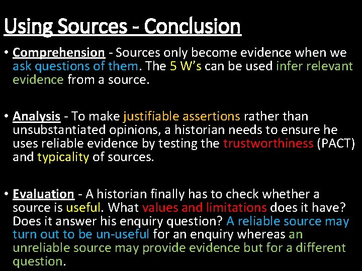 Using Sources - Conclusion • Comprehension - Sources only become evidence when we ask