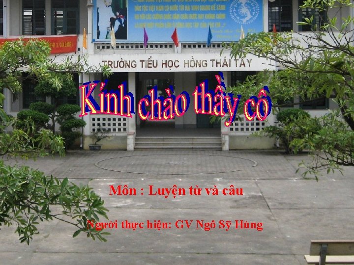 Môn : Luyện từ và câu Người thực hiện: GV Ngô Sỹ Hùng 