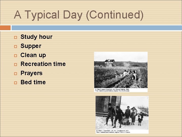 A Typical Day (Continued) Study hour Supper Clean up Recreation time Prayers Bed time