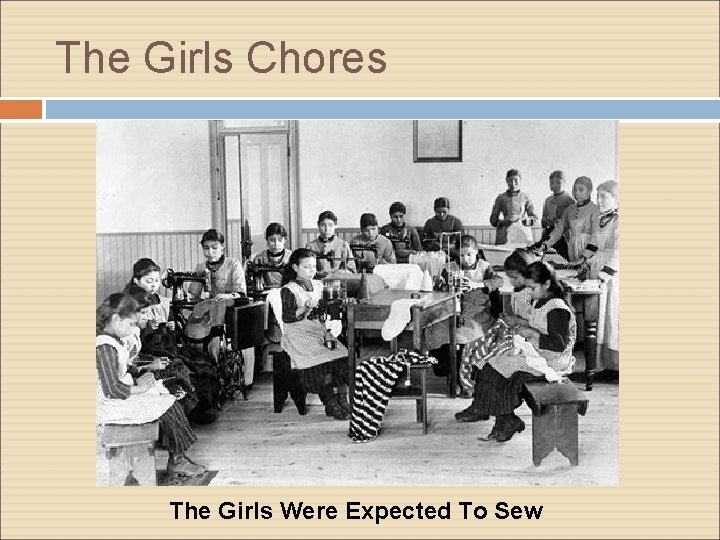 The Girls Chores The Girls Were Expected To Sew 