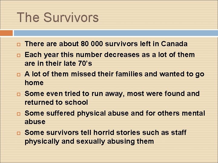 The Survivors There about 80 000 survivors left in Canada Each year this number