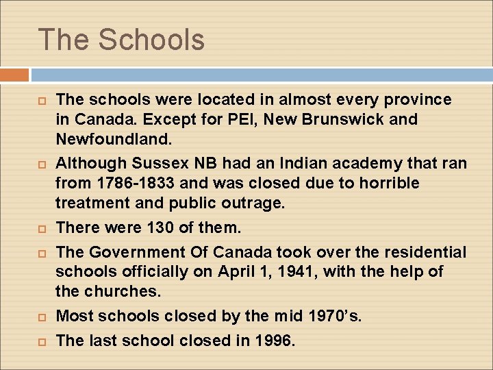 The Schools The schools were located in almost every province in Canada. Except for