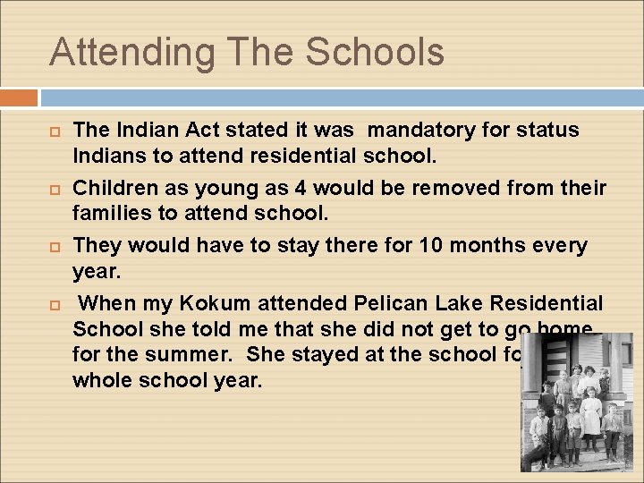 Attending The Schools The Indian Act stated it was mandatory for status Indians to