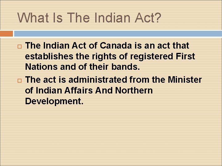 What Is The Indian Act? The Indian Act of Canada is an act that