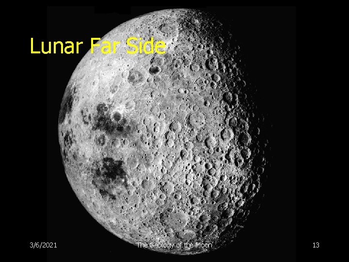 Lunar Far Side 3/6/2021 The Geology of the Moon 13 