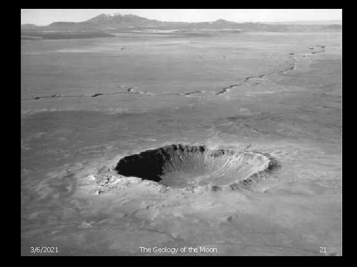 Great Meteor Crater 3/6/2021 The Geology of the Moon 21 