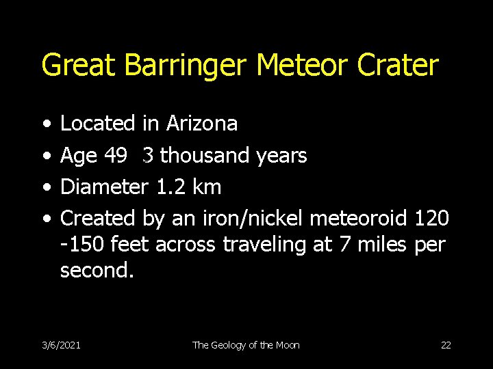 Great Barringer Meteor Crater • • Located in Arizona Age 49 3 thousand years