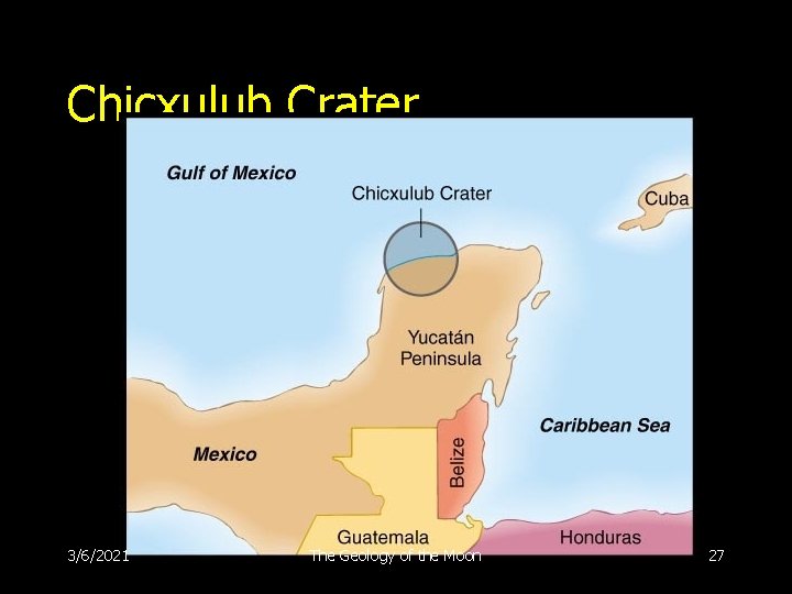 Chicxulub Crater 3/6/2021 The Geology of the Moon 27 