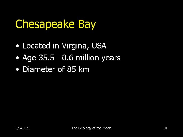 Chesapeake Bay • Located in Virgina, USA • Age 35. 5 0. 6 million