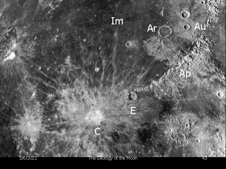 Im Au Ar Ap E C 3/6/2021 The Geology of the Moon 43 