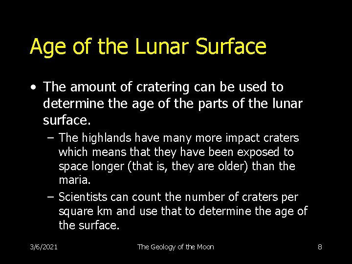 Age of the Lunar Surface • The amount of cratering can be used to