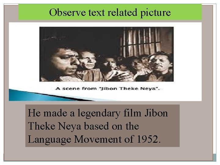 Observe text related picture He made a legendary film Jibon Theke Neya based on