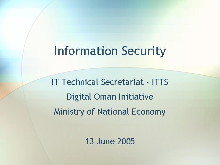 Information Security IT Technical Secretariat - ITTS Digital Oman Initiative Ministry of National Economy