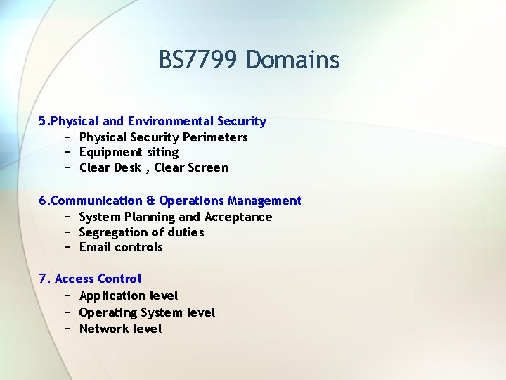 BS 7799 Domains 5. Physical and Environmental Security − Physical Security Perimeters − Equipment
