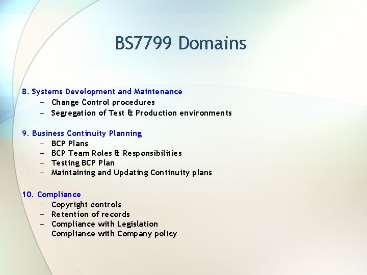 BS 7799 Domains 8. Systems Development and Maintenance − Change Control procedures − Segregation