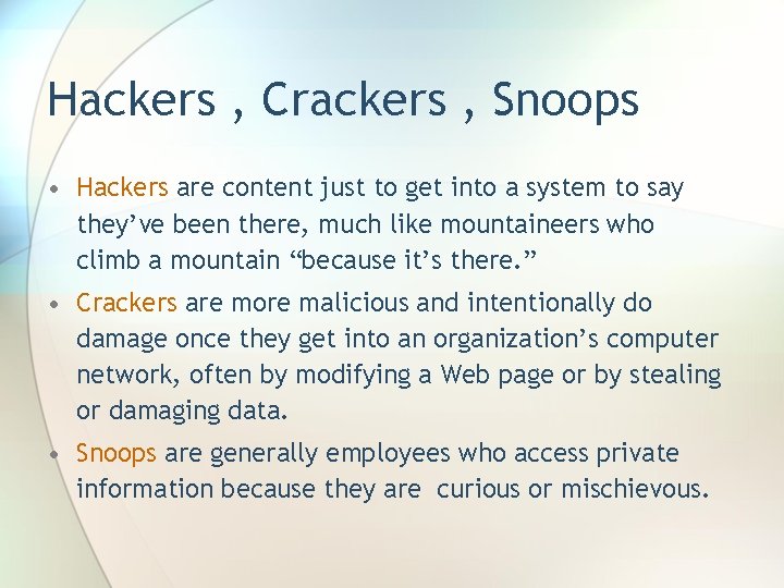 Hackers , Crackers , Snoops • Hackers are content just to get into a