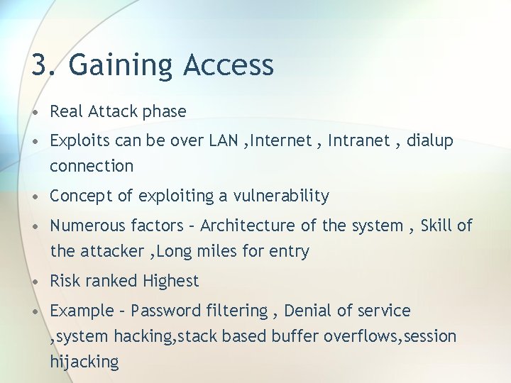 3. Gaining Access • Real Attack phase • Exploits can be over LAN ,