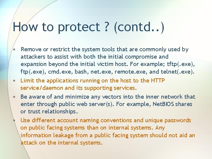 How to protect ? (contd. . ) • Remove or restrict the system tools