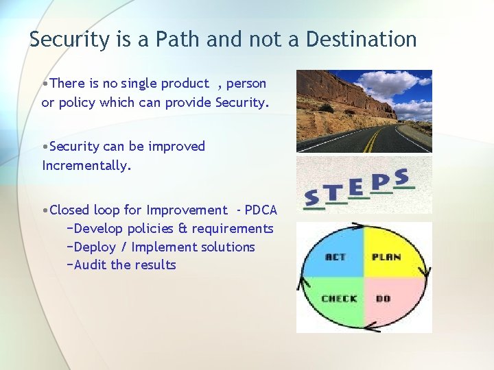 Security is a Path and not a Destination • There is no single product