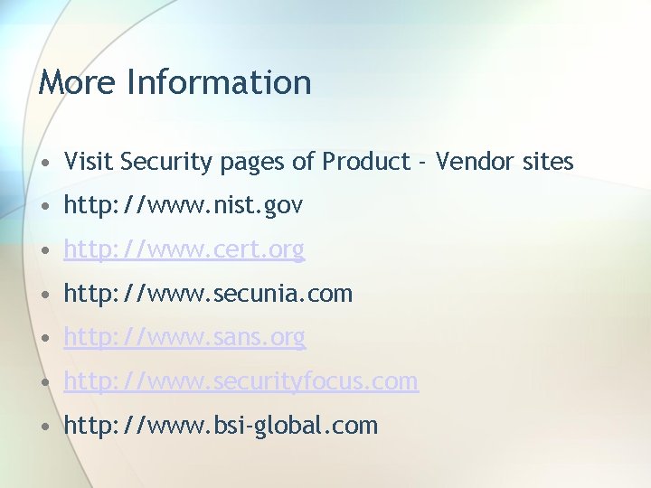 More Information • Visit Security pages of Product - Vendor sites • http: //www.