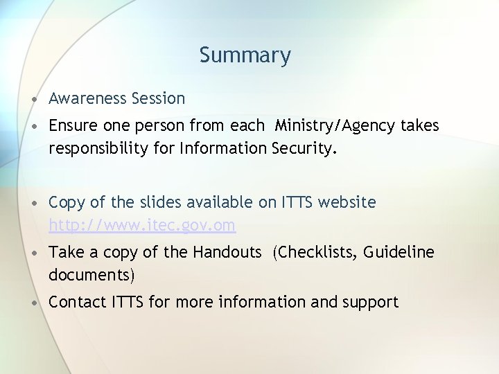 Summary • Awareness Session • Ensure one person from each Ministry/Agency takes responsibility for