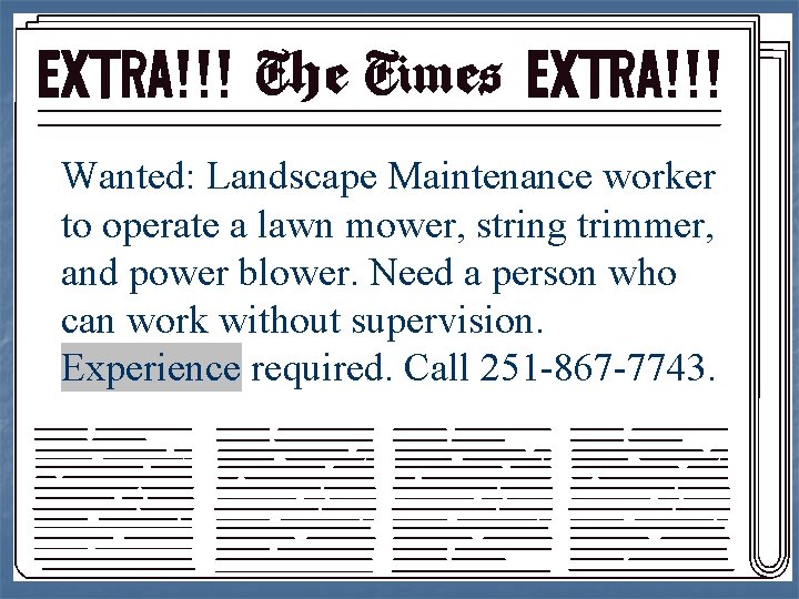 Wanted: Landscape Maintenance worker to operate a lawn mower, string trimmer, and power blower.