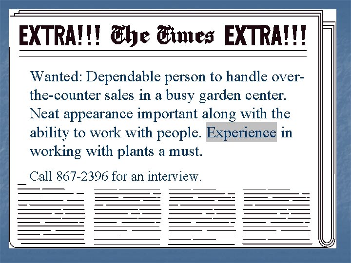 Wanted: Dependable person to handle overthe-counter sales in a busy garden center. Neat appearance