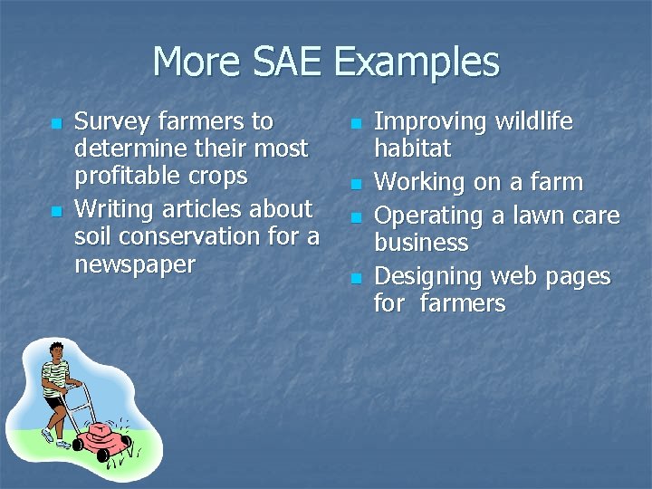 More SAE Examples n n Survey farmers to determine their most profitable crops Writing