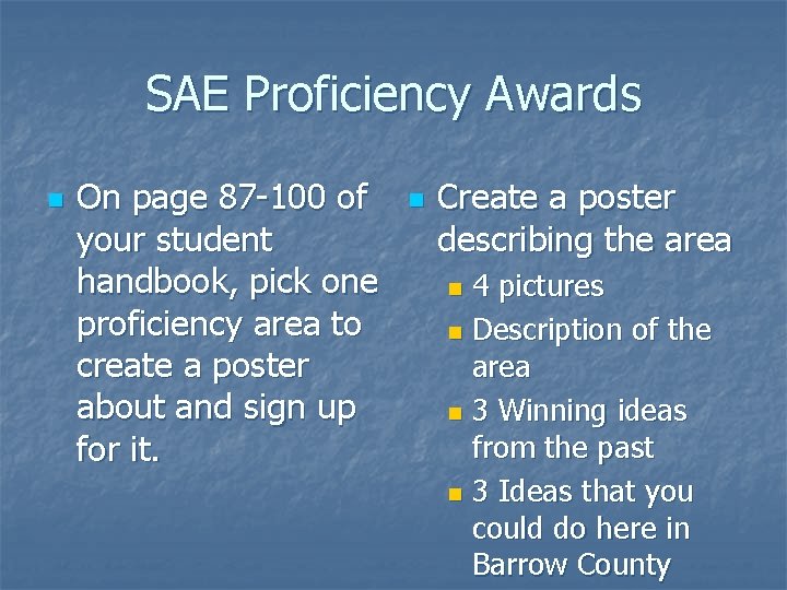 SAE Proficiency Awards n On page 87 -100 of your student handbook, pick one